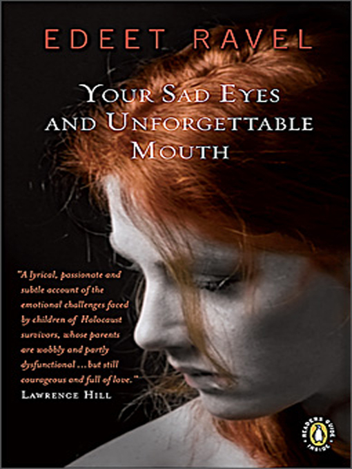 Title details for Your Sad Eyes and Unforgettable Mouth by Edeet Ravel - Available